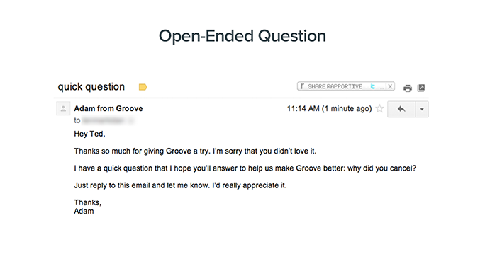 Ask an open ended question - what made you cancel